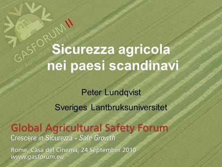 Sicurezza agricola nei paesi scandinavi Peter Lundqvist Sveriges Lantbruksuniversitet.