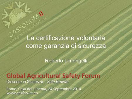 La certificazione volontaria come garanzia di sicurezza Roberto Limongelli.
