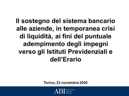 Il sostegno del sistema bancario alle aziende, in temporanea crisi di liquidità, ai fini del puntuale adempimento degli impegni verso gli Istituti Previdenziali.