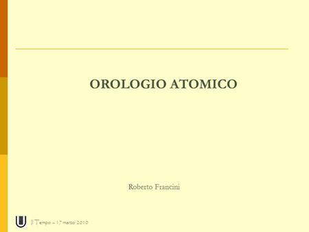 Il Tempo – 17 marzo 2010 OROLOGIO ATOMICO Roberto Francini.