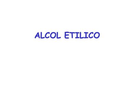 ALCOL ETILICO.