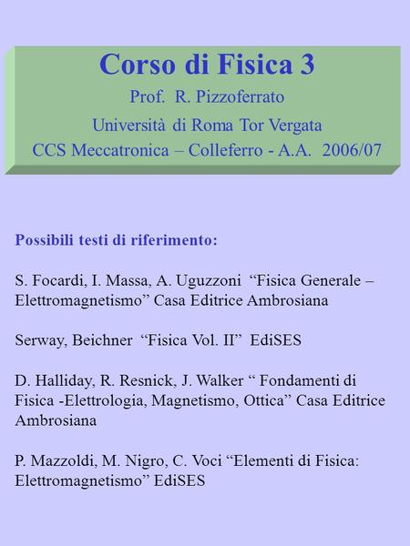 Corso di Fisica 3 Prof. R. Pizzoferrato Università di Roma Tor Vergata