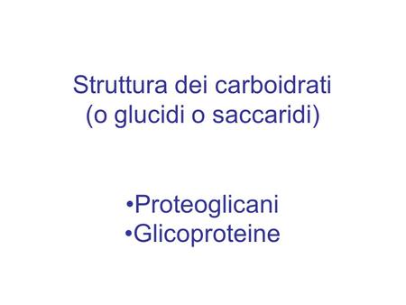 Struttura dei carboidrati (o glucidi o saccaridi)