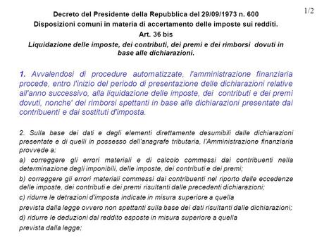 Decreto del Presidente della Repubblica del 29/09/1973 n. 600 Disposizioni comuni in materia di accertamento delle imposte sui redditi. Art. 36 bis Liquidazione.