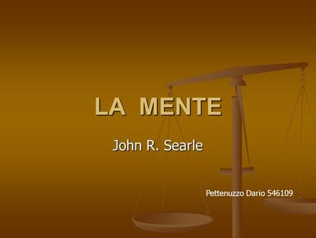 LA MENTE John R. Searle Pettenuzzo Dario 546109.