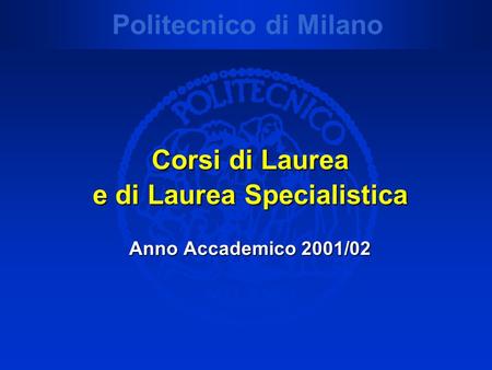 Corsi di Laurea e di Laurea Specialistica Anno Accademico 2001/02