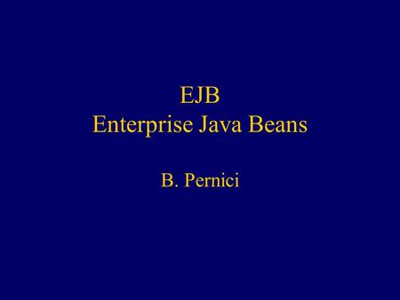 EJB Enterprise Java Beans B. Pernici. Approccio Java.
