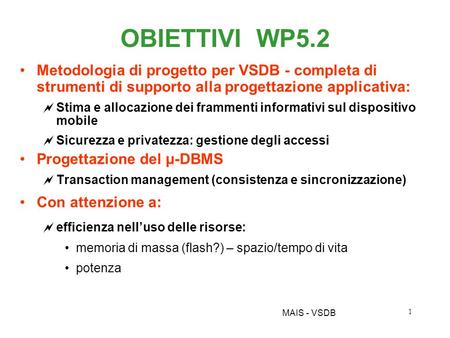 Very Small Databases (VSDB) C. Bolchini F. A. Schreiber L. Tanca Politecnico di Milano.