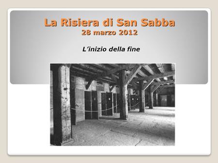 La Risiera di San Sabba 28 marzo 2012