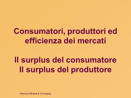Consumatori, produttori ed efficienza dei mercati Il surplus del consumatore Il surplus del produttore 1 1 1.