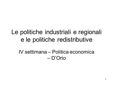 Le politiche industriali e regionali e le politiche redistributive