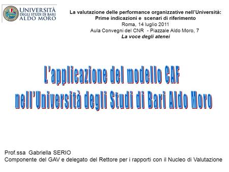 La valutazione delle performance organizzative nellUniversità: Prime indicazioni e scenari di riferimento Roma, 14 luglio 2011 Aula Convegni del CNR -