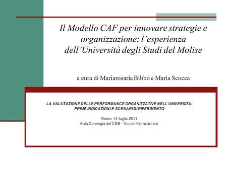 Il Modello CAF per innovare strategie e organizzazione: l’esperienza dell’Università degli Studi del Molise a cura di Mariarosaria Bibbò e Maria Scocca.