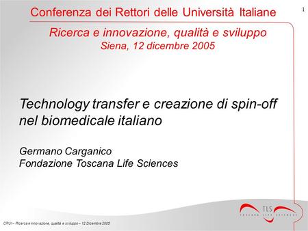 CRUI – Ricerca e innovazione, qualità e sviluppo – 12 Dicembre 2005 1 Conferenza dei Rettori delle Università Italiane Ricerca e innovazione, qualità e.