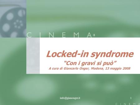 Locked-in syndrome Con i gravi si può A cura di Giancarlo Onger, Modena, 13 maggio 2008.