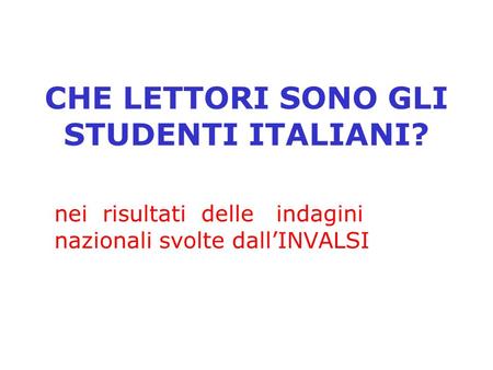 CHE LETTORI SONO GLI STUDENTI ITALIANI?