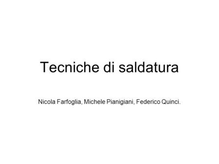 Nicola Farfoglia, Michele Pianigiani, Federico Quinci.