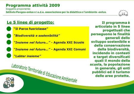 Programma attività 2009 Soggetto proponente: Istituto Pangea-onlus ed a.d.a. associazione per la didattica e lambiente -onlus. Il Parco fuoriclasse Biodiversità