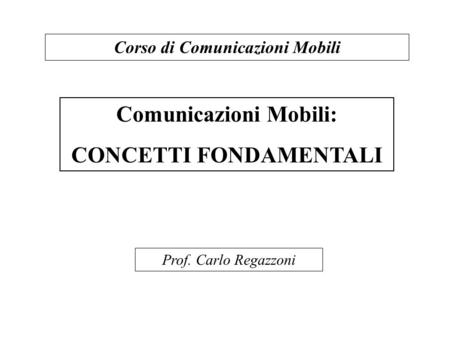 Comunicazioni Mobili: CONCETTI FONDAMENTALI