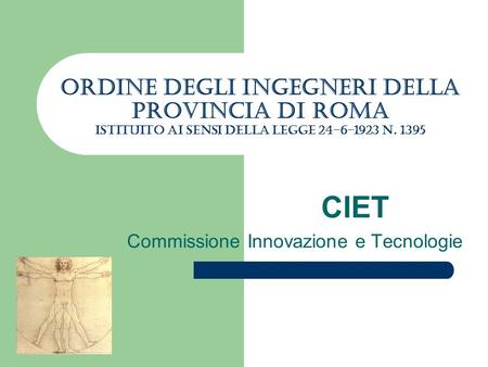 Ordine degli Ingegneri della Provincia di Roma istituito ai sensi della legge 24-6-1923 N. 1395 CIET Commissione Innovazione e Tecnologie.