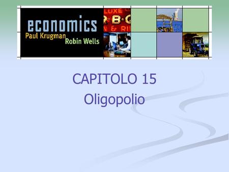 CAPITOLO 15 Oligopolio.