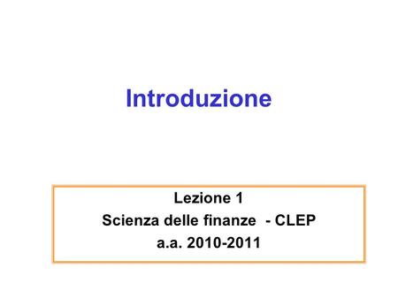 Lezione 1 Scienza delle finanze - CLEP a.a