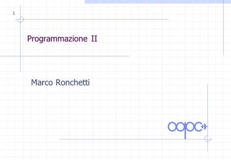 Programmazione II Marco Ronchetti