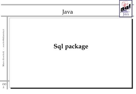 OO.1 Marco Ronchetti - Java Sql package.