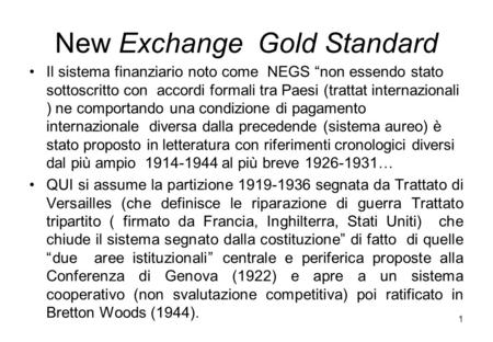 New Exchange Gold Standard Il sistema finanziario noto come NEGS non essendo stato sottoscritto con accordi formali tra Paesi (trattat internazionali )