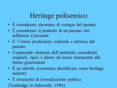Heritage polisemico È considerato sinonimo di vestigia del passato