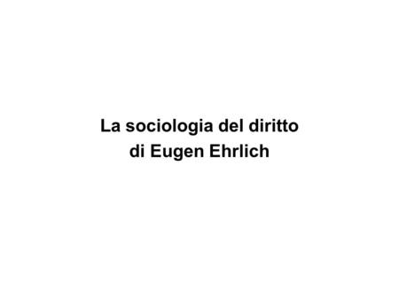 La sociologia del diritto di Eugen Ehrlich