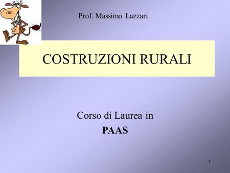 Prof. Massimo Lazzari COSTRUZIONI RURALI Corso di Laurea in PAAS.