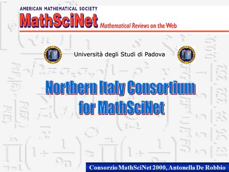 Consorzio MathSciNet 2000, Antonella De Robbio. u Consorzio Interuniversitario per laccesso alla banca dati matematica MathSciNet u anno 2000 u aderenti: