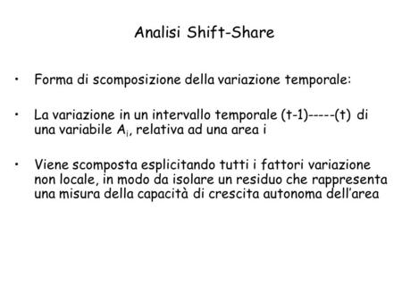 Analisi Shift-Share Forma di scomposizione della variazione temporale: