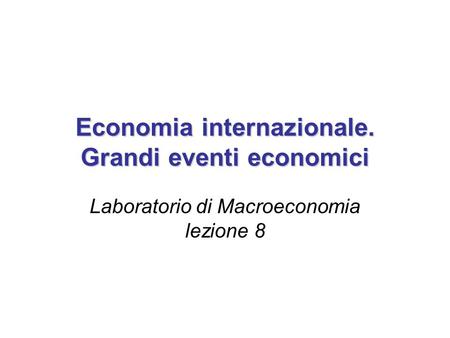 Economia internazionale. Grandi eventi economici
