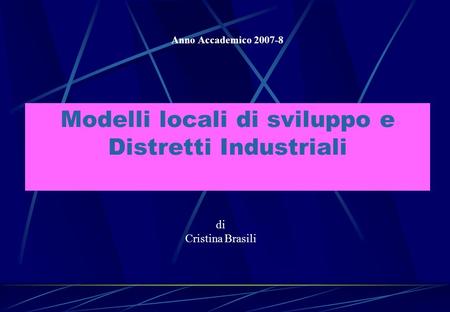 Modelli locali di sviluppo e Distretti Industriali