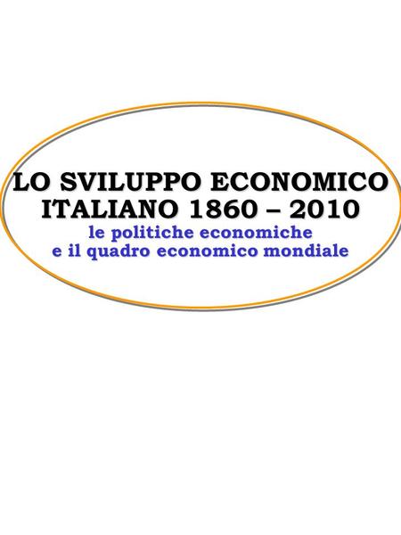 IL SISTEMA ECONOMICO E SOCIALE ITALIANO DAL 1860 AL 2000