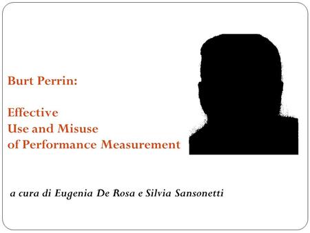 Burt Perrin: Effective Use and Misuse of Performance Measurement a cura di Eugenia De Rosa e Silvia Sansonetti.