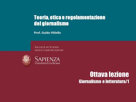 Teoria, etica e regolamentazione del giornalismo Prof. Guido Vitiello Ottava lezione Giornalismo e letteratura/1.