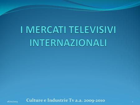 26/01/2014 Culture e Industrie Tv a.a. 2009-2010 1.