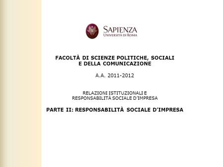 Facoltà di Scienze politiche, sociali e della comunicazione – A.A. 2011-2012 | Responsabilità sociale dimpresa 1 FACOLTÀ DI SCIENZE POLITICHE, SOCIALI.