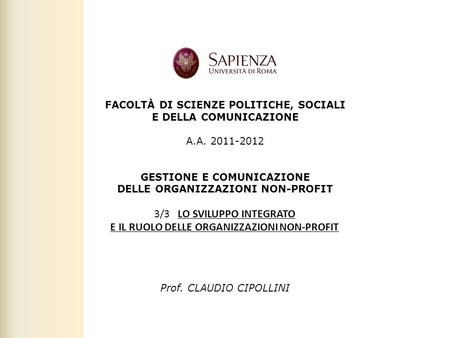 Facoltà di Scienze politiche, sociali e della comunicazione – A.A. 2011-2012 | Gestione e comunicazione delle organizzazioni non-profit | Prof. Claudio.