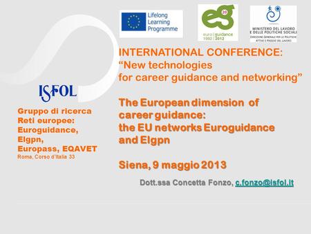 INTERNATIONAL CONFERENCE: New technologies for career guidance and networking The European dimension of career guidance: the EU networks Euroguidance and.