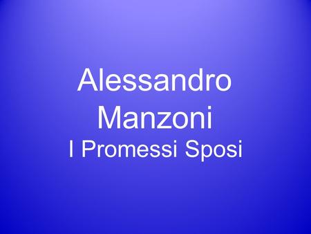 Alessandro Manzoni I Promessi Sposi.