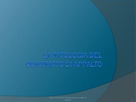 Marco CATALANO Patologia del contratto di appalto1.