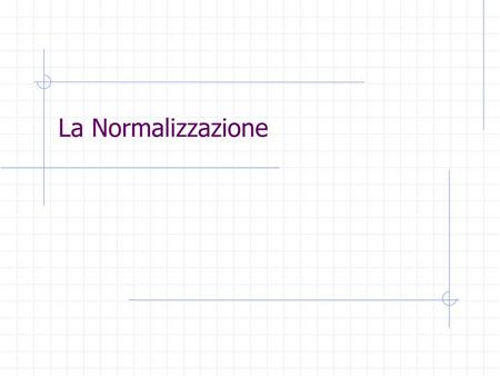 La Normalizzazione. 27 January, 2014 - slide 2 Le nuove tecnologie Software Tabelle, unicità e chiavi Ciascuna riga di una tabella deve esere unica Ci.