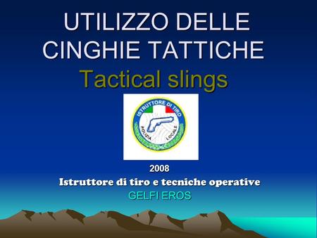 UTILIZZO DELLE CINGHIE TATTICHE Tactical slings