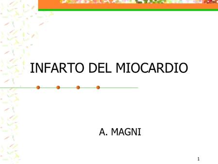 INFARTO DEL MIOCARDIO A. MAGNI.