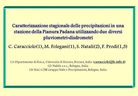 C. Caracciolo(1), M. Folegani(1), S. Natali(2), F. Prodi(1,3)