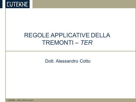 REGOLE APPLICATIVE DELLA TREMONTI – TER Dott. Alessandro Cotto.